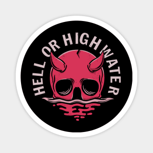 Hell or high water Magnet